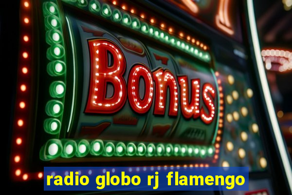 radio globo rj flamengo